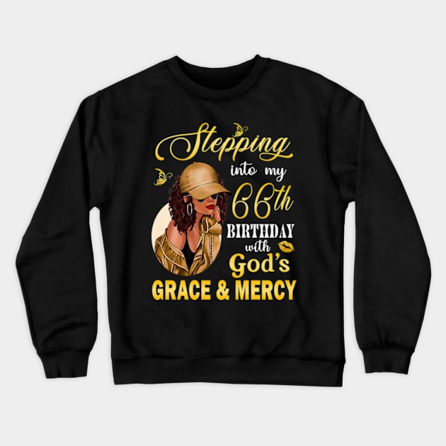 Stepping Into My 66th Birthday With God's Grace & Mercy Bday Crewneck Sweatshirt by MaxACarter